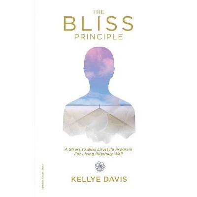 The Bliss Principle Updated Edition - by  Kellye J Davis (Paperback)