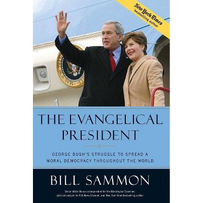 The Evangelical President - by  Bill Sammon (Hardcover)