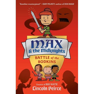 Max and the Midknights: Battle of the Bodkins - (Max & the Midknights) by Lincoln Peirce (Hardcover)