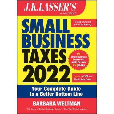 J.K. Lasser's Small Business Taxes 2022 - by  Barbara Weltman (Paperback)