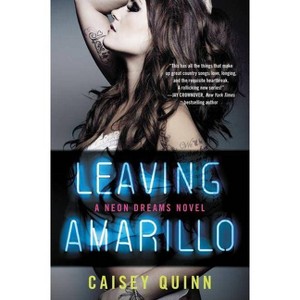 Leaving Amarillo - (Neon Dreams) by  Caisey Quinn (Paperback) - 1 of 1