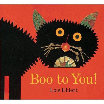 Boo to You! - (Classic Board Books) by  Lois Ehlert (Board Book)