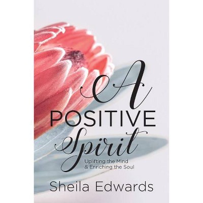 A Positive Spirit - by  Sheila Edwards (Paperback)