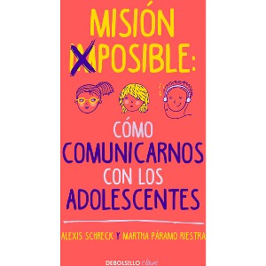 Misión Imposible: Cómo Comunicarnos Con Los Adolescentes / Mission Impossible: How to Communicate with Teenagers? - by  Alexis Schreck (Paperback) - 1 of 1
