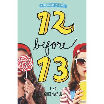Friendship List: 12 Before 13 - by  Lisa Greenwald (Paperback)