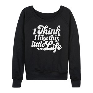 Women's - Instant Message - I Think I Like This Little Life Lightweight French Terry Wide Neck Long Sleeve Graphic Shirt - 1 of 4