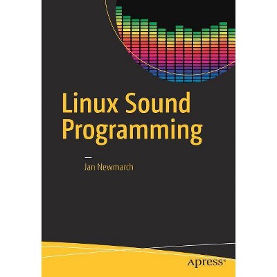 Linux Sound Programming - by  Jan Newmarch (Paperback)