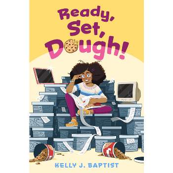 Ready, Set, Dough! - by Kelly J Baptist