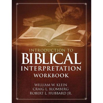 Introduction to Biblical Interpretation Workbook - Annotated by  William W Klein & Craig L Blomberg & Robert L Hubbard (Paperback)