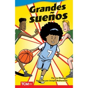 Grandes Sueños - (Literary Text) by  Joe Rhatigan (Paperback) - 1 of 1