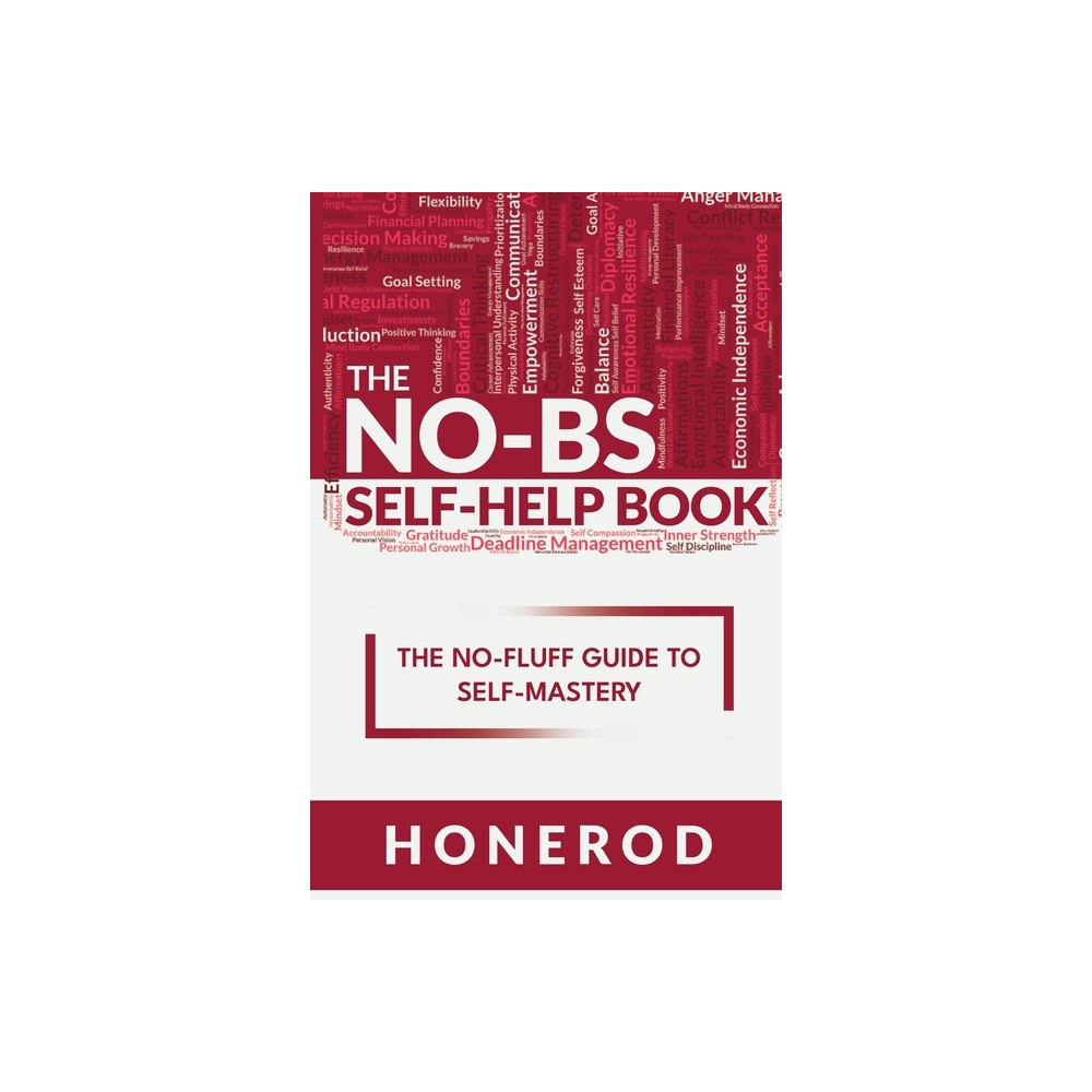 The NO-BS Self-Help Book - by Honerod (Paperback)