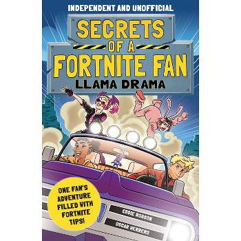 Secrets of a Fortnite Fan 3: Llama Drama (Independent & Unofficial) - by  Eddie Robson (Paperback)