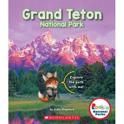 Grand Teton National Park (Rookie National Parks) - by  Jodie Shepherd (Paperback)