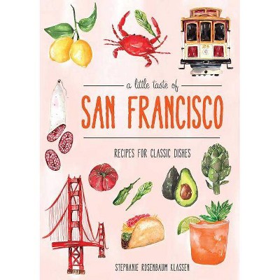 A Little Taste of San Francisco - by  Stephanie Rosenbaum (Hardcover)