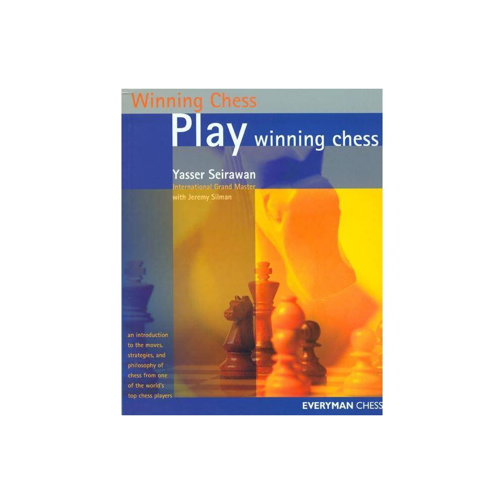 Play Winning Chess - (Everyman Chess) by Yasser Seirawan (Paperback)