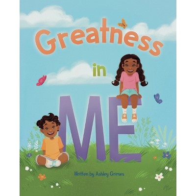 Greatness In Me - by  Ashley Grimes (Paperback)