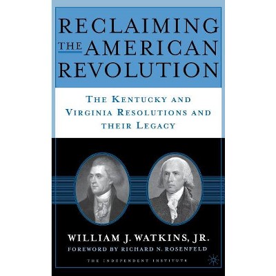 Reclaiming the American Revolution - by  W Watkins (Hardcover)