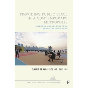 Providing Public Space in a Contemporary Metropolis - (Urban Policy, Planning and the Built Environment) by  Claudio de Magalhães & Louie Sieh - 1 of 1
