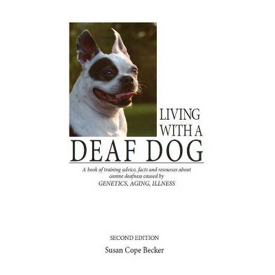 Living with a Deaf Dog - 2nd Edition by  Susan Cope Becker (Paperback)