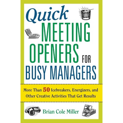 Quick Meeting Openers for Busy Managers - by  Brian Miller (Paperback)