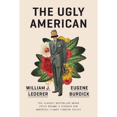 The Ugly American - by  Eugene Burdick & William J Lederer (Paperback)