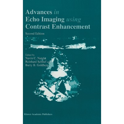Advances in Echo Imaging Using Contrast Enhancement - 2nd Edition by  N C Nanda & Reinhard Schlief & B B Goldberg (Hardcover)