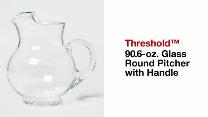 90.6 fl oz Glass Round Pitcher with Handle - Threshold&#8482;, 2 of 7, play video