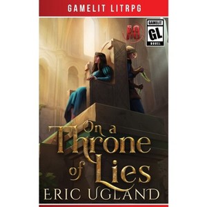 On a Throne of Lies - (Bad Guys) by  Eric Ugland (Paperback) - 1 of 1