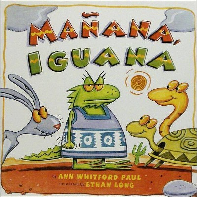 Manana, Iguana - by  Ann Whitford Paul (Paperback)