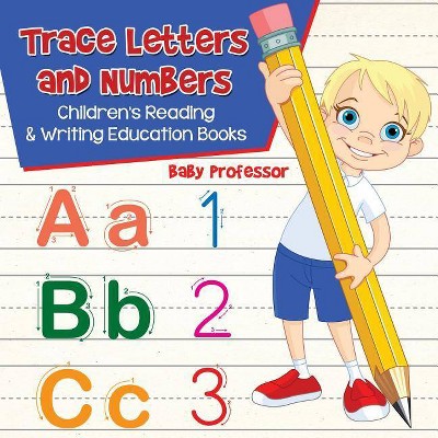 Trace Letters and Numbers - by  Baby Professor (Paperback)