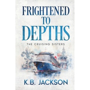 Frightened to Depths - by  K B Jackson (Paperback) - 1 of 1