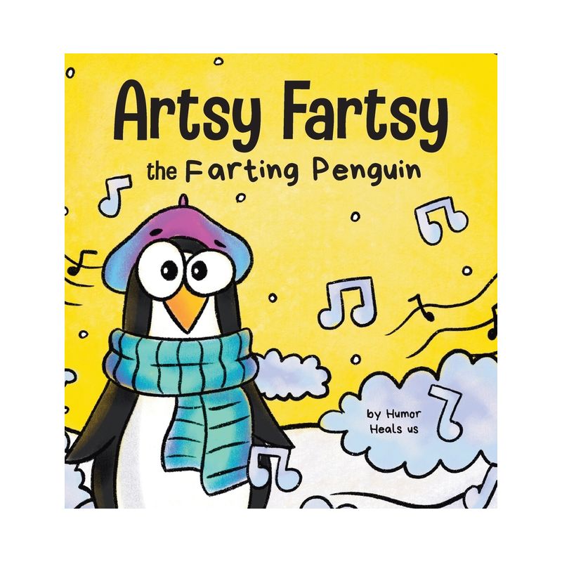 Artsy Fartsy the Farting Penguin - (Farting Adventures) by  Humor Heals Us (Hardcover), 1 of 2