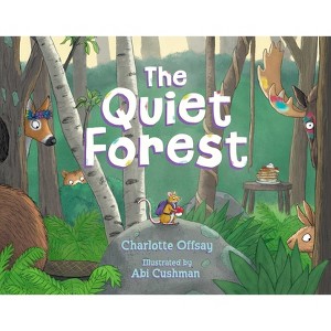 The Quiet Forest - by  Charlotte Offsay (Hardcover) - 1 of 1