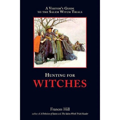 Hunting for Witches - by  Frances Hill (Paperback)