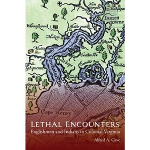 Lethal Encounters - by  Alfred Cave (Paperback) - 1 of 1