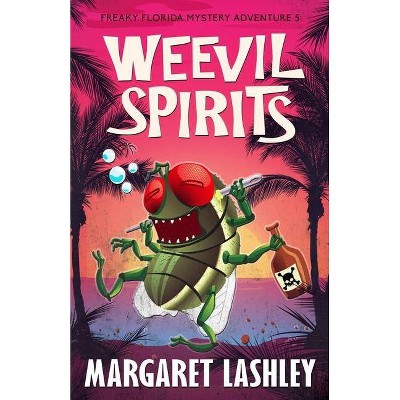 Weevil Spirits - (Freaky Florida Mystery Adventures) by  Margaret Lashley (Paperback)