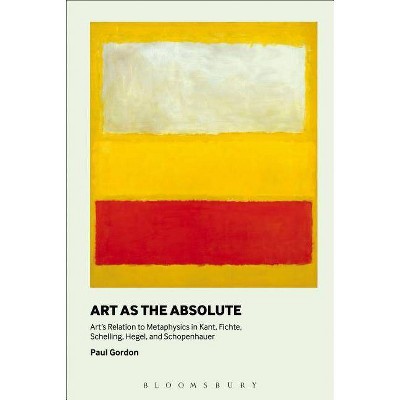 Art as the Absolute - by  Paul Gordon (Paperback)