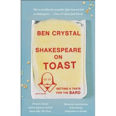 Shakespeare on Toast - 2nd Edition by  Ben Crystal (Paperback)