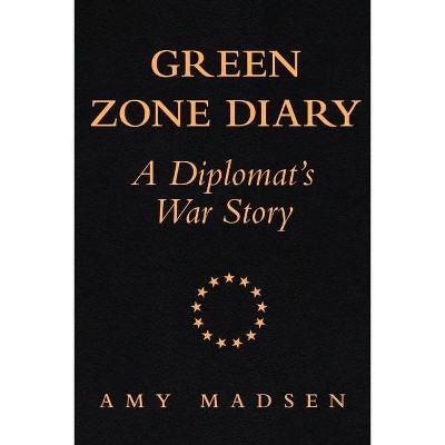 Green Zone Diary - by  Amy Madsen (Paperback)