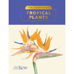 Kew Pocketbooks: Tropical Plants - by  Brie Langley (Hardcover) - 1 of 1