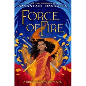 Force of Fire (the Fire Queen #1) - by  Sayantani DasGupta (Hardcover) - 1 of 1