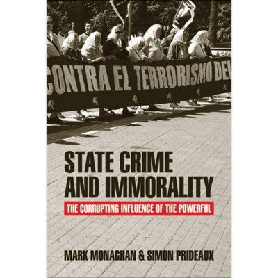 State Crime and Immorality - by  Mark Monaghan & Simon Prideaux (Paperback)