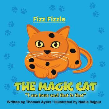 Fizz Fizzle the Magic Cat - by  Thomas Ayers (Paperback)