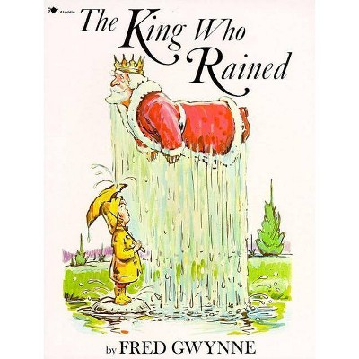 The King Who Rained - by  Fred Gwynne (Paperback)