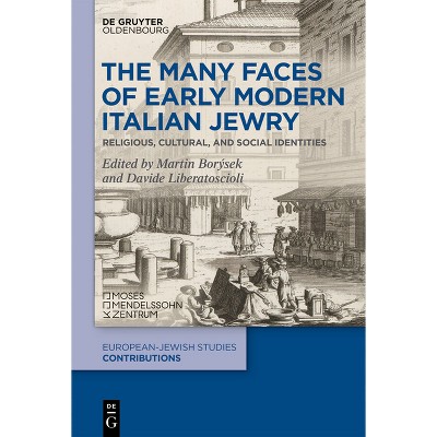 The Many Faces of Early Modern Italian Jewry - (Europäisch-Jüdische Studien - Beiträge) by  Martin Borýsek & Davide Liberatoscioli (Hardcover)