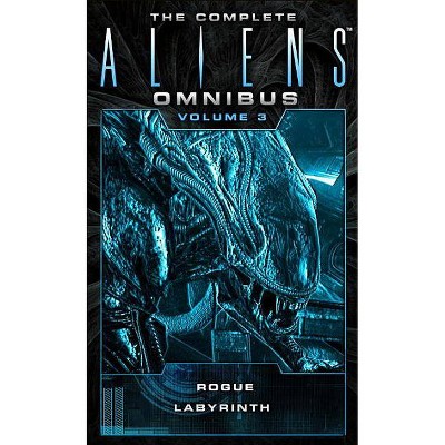 The Complete Aliens Omnibus: Volume Three (Rogue, Labyrinth) - by  Sandy Schofield & Stephani Danelle Perry (Paperback)