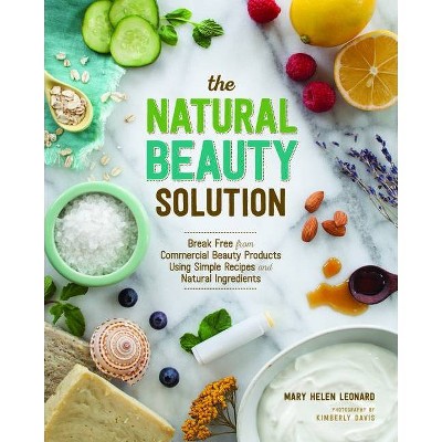 The Natural Beauty Solution - by  Mary Helen Leonard (Paperback)