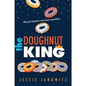 The Doughnut King - (Doughnut Fix) by  Jessie Janowitz (Hardcover) - 1 of 1