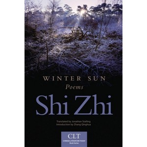 Winter Sun, 1 - (Chinese Literature Today Book) by  Shi Zhi (Paperback) - 1 of 1