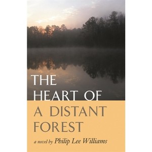 The Heart of a Distant Forest - by  Philip Lee Williams (Paperback) - 1 of 1